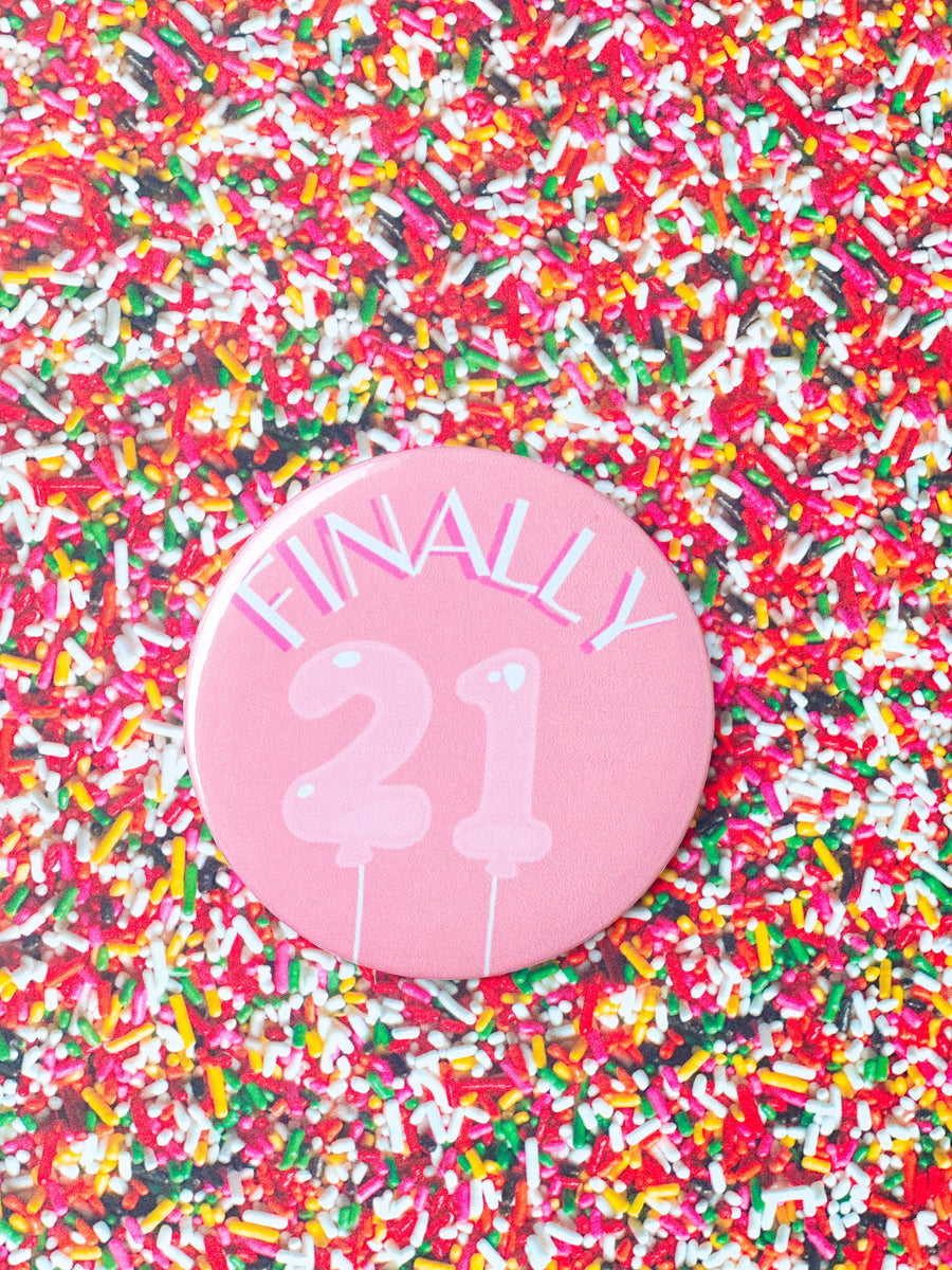 FINALLY 21 BUTTON – Leigh + Letters