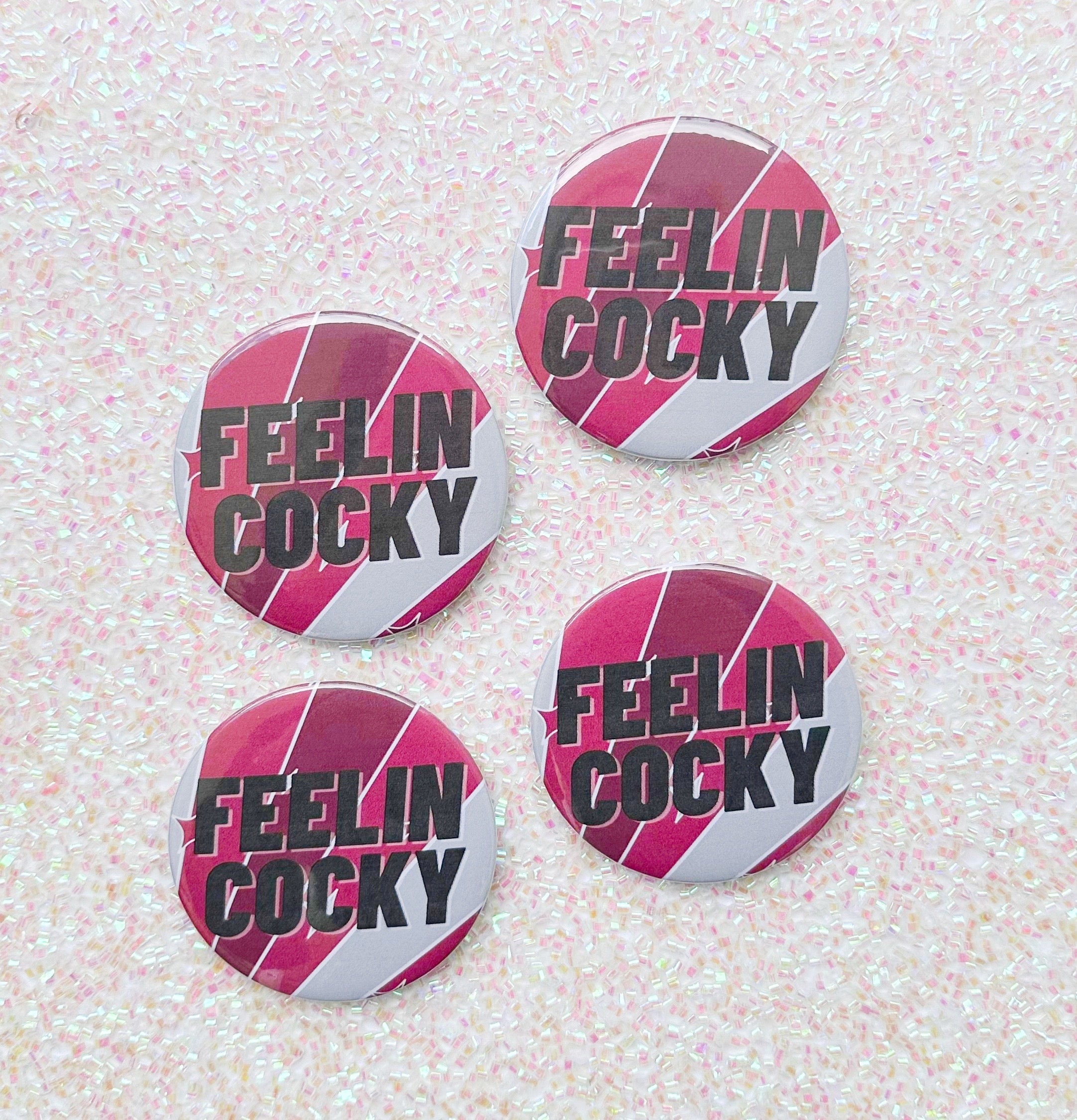 FEELIN COCKY BUTTON Leigh Letters